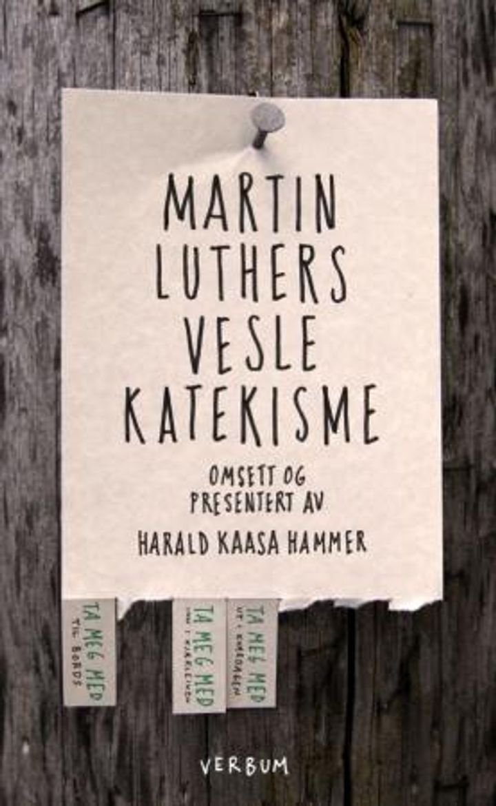 Martin Luthers vesle katekisme - Luthers forklaring til dei fem hovudtekstane i kristendomen med rettleiing i korleis vi kan øve inn desse tekstane i kvardagslivet, og praktisera dei i dei fem nettverka som Gud har sett oss inn i