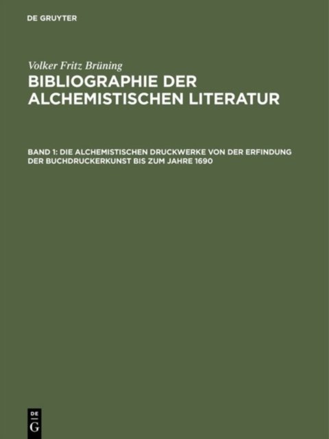 Die Alchemistischen Druckwerke Von Der Erfindung Der Buchdruckerkunst Bis Zum Jahre 1690