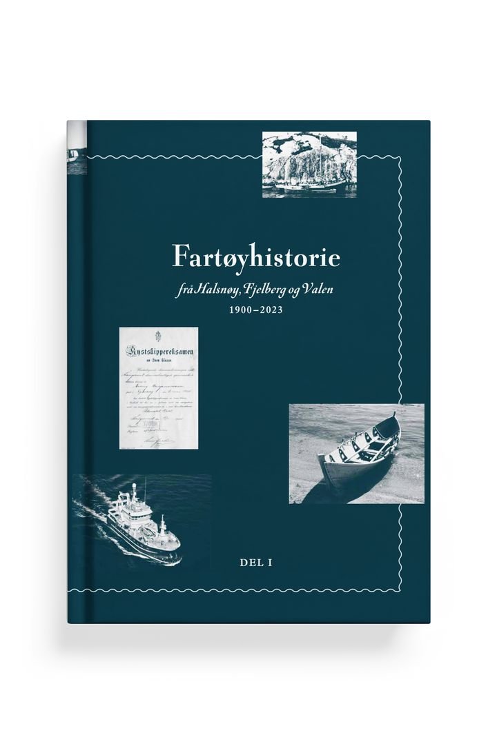 Fartøyhistorie - Del 1 : Frå Halsnøy, Fjelberg og Valen : 1900-2023