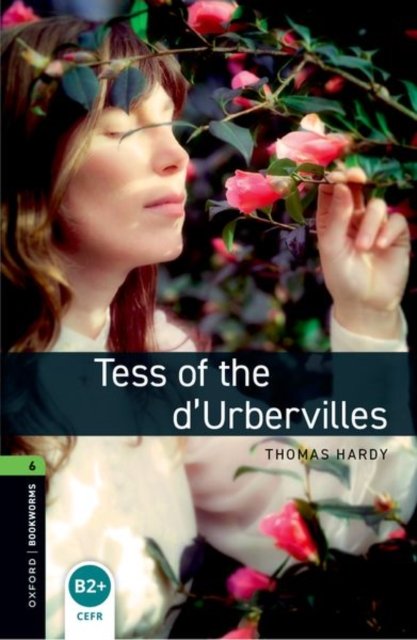 Oxford Bookworms Library: Level 6: Tess of the d''Urbervilles