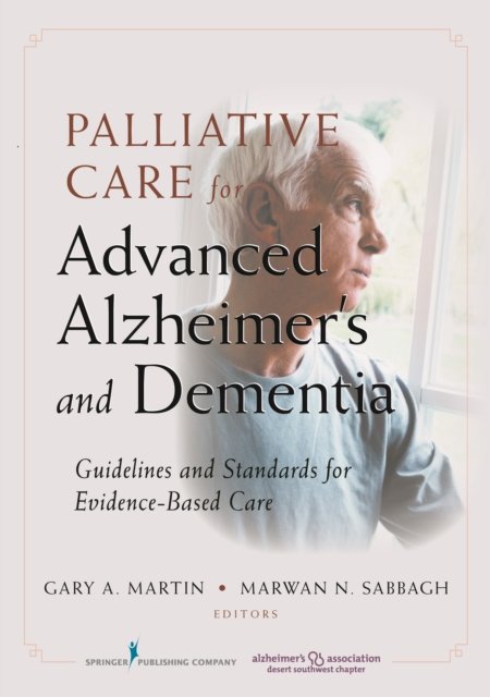 Palliative Care for Advanced Alzheimer''s and Dementia