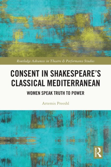 Consent in Shakespeare''s Classical Mediterranean