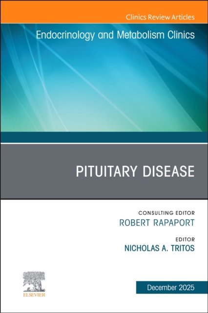 Pituitary Disease, An Issue of Endocrinology and Metabolism Clinics of North America