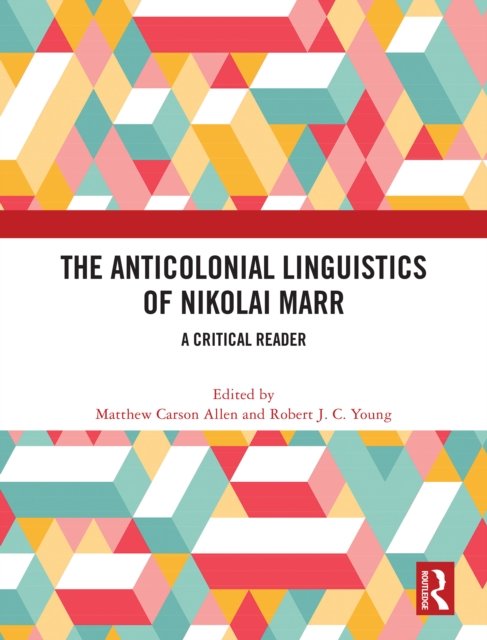 The Anticolonial Linguistics of Nikolai Marr