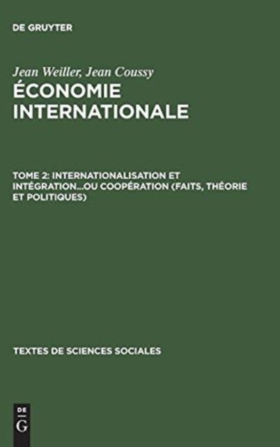 Economie internationale, Tome 2, Internationalisation et integration...ou cooperation (faits, theorie et politiques)