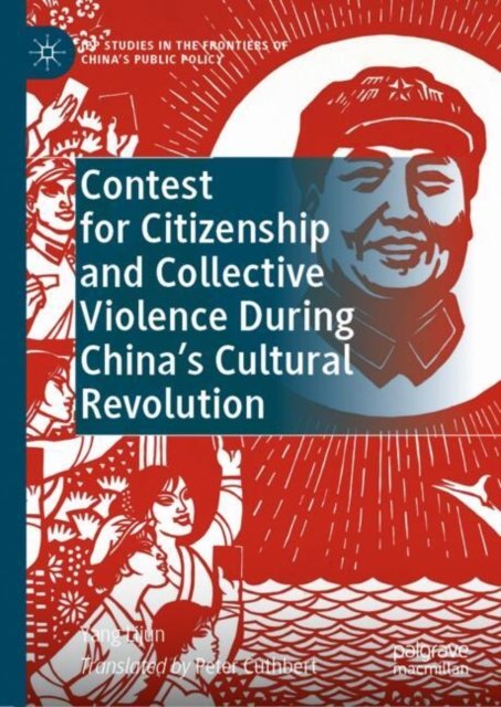 Contest for Citizenship and Collective Violence During China''s Cultural Revolution