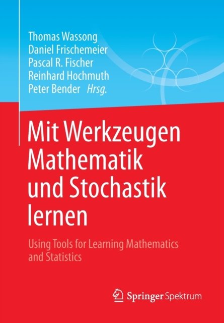 Mit Werkzeugen Mathematik und Stochastik lernen – Using Tools for Learning Mathematics and Statistics