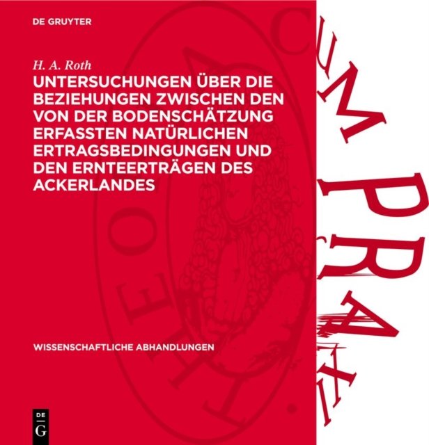 Untersuchungen Uber Die Beziehungen Zwischen Den Von Der Bodenschatzung Erfaßten Naturlichen Ertragsbedingungen Und Den Ernteertragen Des Ackerlandes