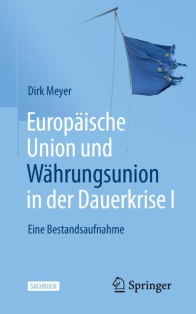 Europaische Union und Wahrungsunion in der Dauerkrise I