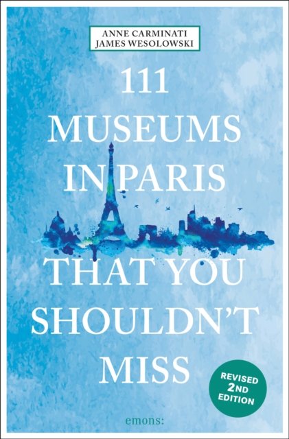 111 Museums in Paris That You Shouldn''t Miss
