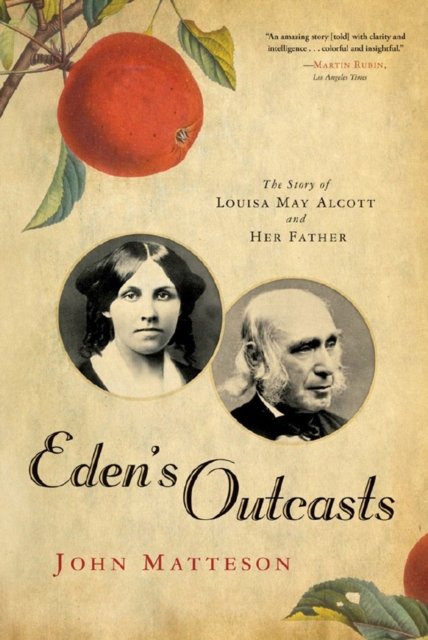 Eden's Outcasts – The Story of Louisa May Alcott and Her Father