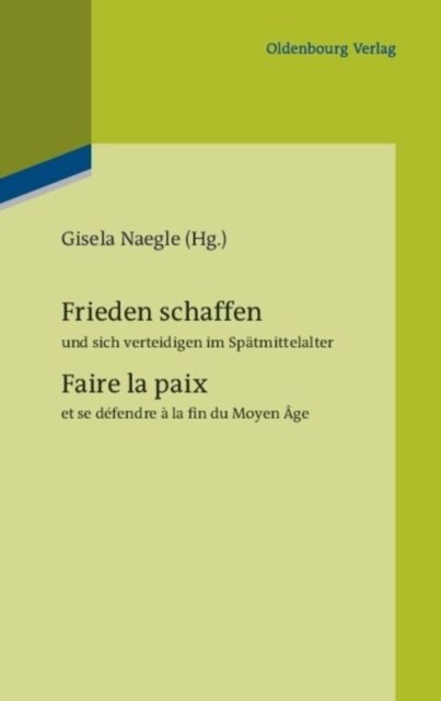 Frieden schaffen und sich verteidigen im Spatmittelalter