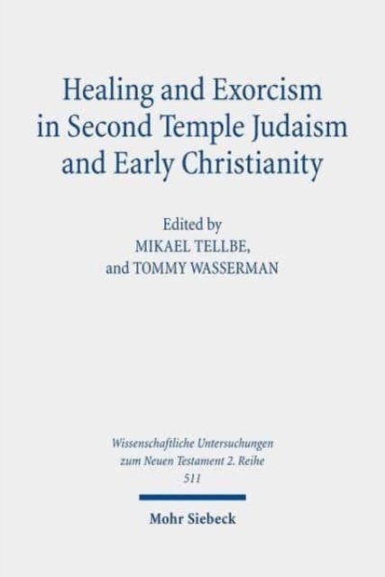 Healing and Exorcism in Second Temple Judaism and Early Christianity