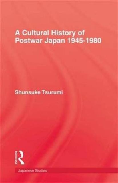 A Cultural History of Postwar Japan 1945-1980
