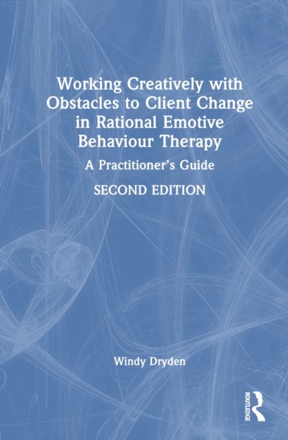 Working Creatively with Obstacles to Client Change in Rational Emotive Behaviour Therapy