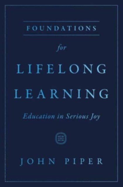 Foundations for Lifelong Learning – Education in Serious Joy