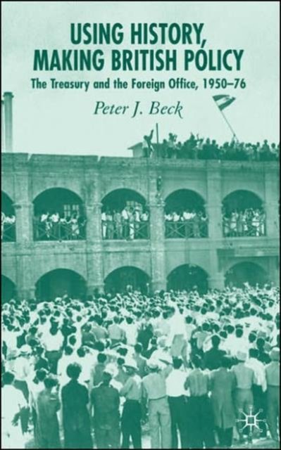 Using History, Making British Policy