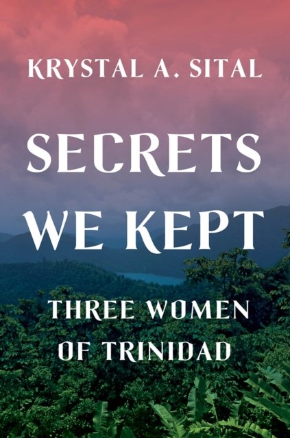 Secrets We Kept – Three Women of Trinidad