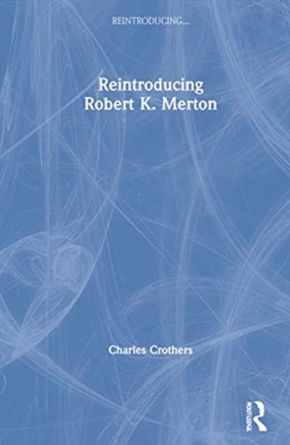 Reintroducing Robert K. Merton