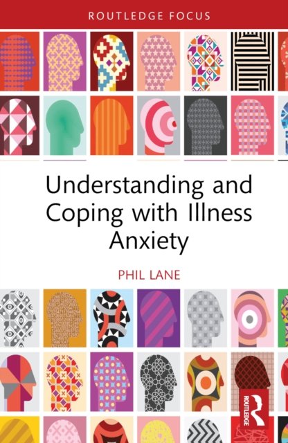 Understanding and Coping With Illness Anxiety