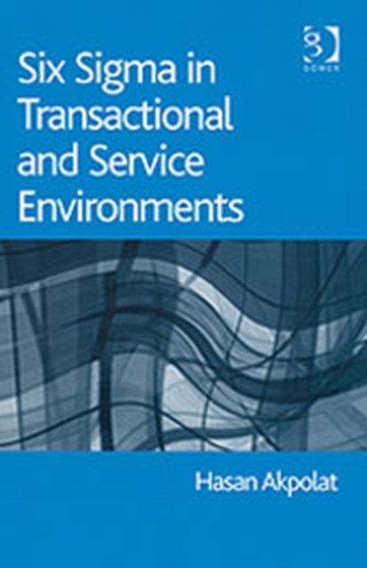 Six Sigma in Transactional and Service Environments