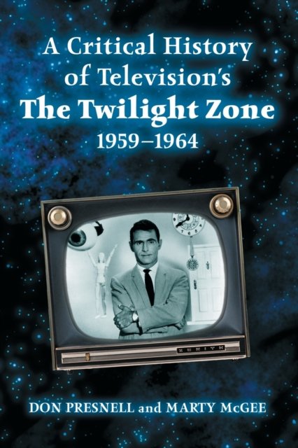 A Critical History of Television''s The Twilight Zone, 1959-1964