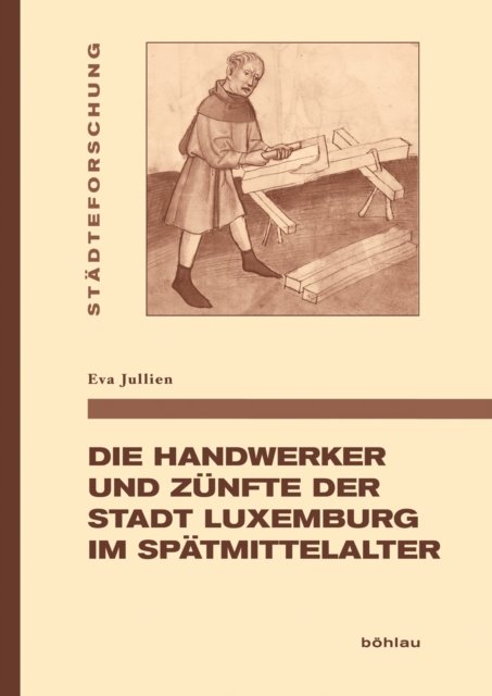 Die Handwerker und Zunfte der Stadt Luxemburg im Spatmittelalter