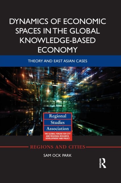 Dynamics of Economic Spaces in the Global Knowledge-Based Economy