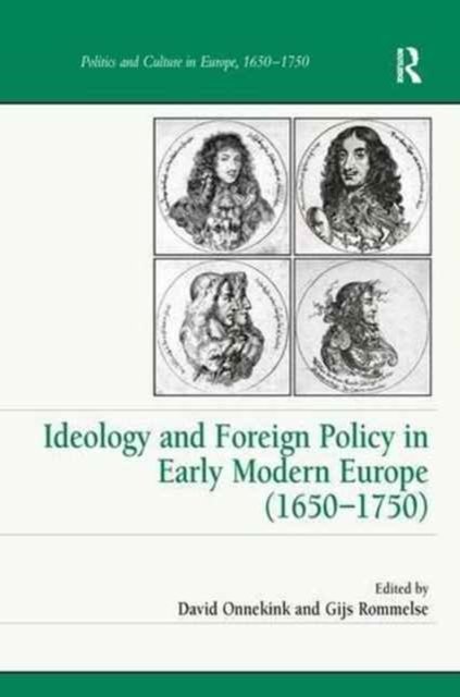 Ideology and Foreign Policy in Early Modern Europe 1650?1750