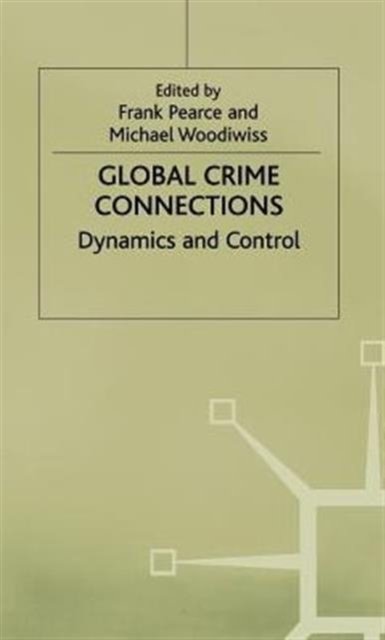 Global Crime Connections Dynamics and Control