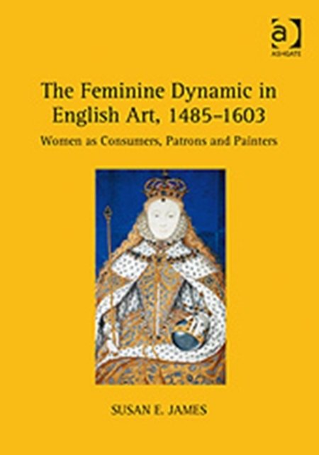 The Feminine Dynamic in English Art, 1485-1603
