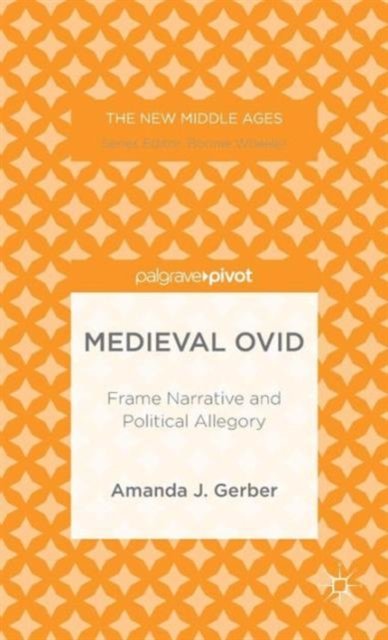 Medieval Ovid: Frame Narrative and Political Allegory