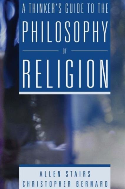 A Thinker''s Guide to the Philosophy of Religion