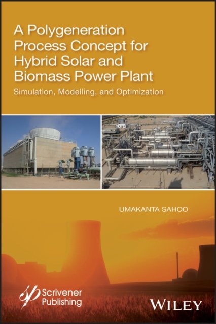 A Polygeneration Process Concept for Hybrid Solar and Biomass Power Plant