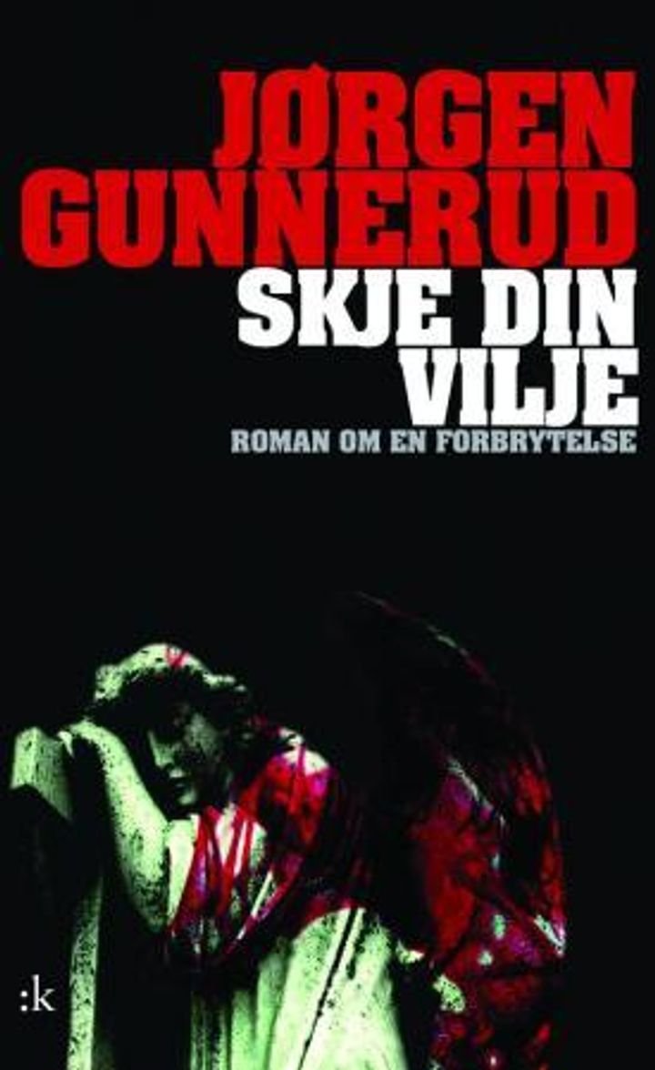 Skje din vilje - roman om en forbrytelse