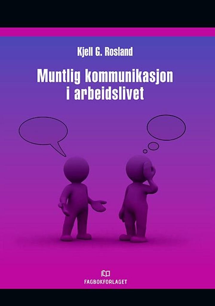 Muntlig kommunikasjon i arbeidslivet - en praktisk innføring