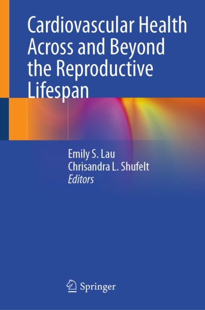 Cardiovascular Health Across and Beyond the Reproductive Lifespan