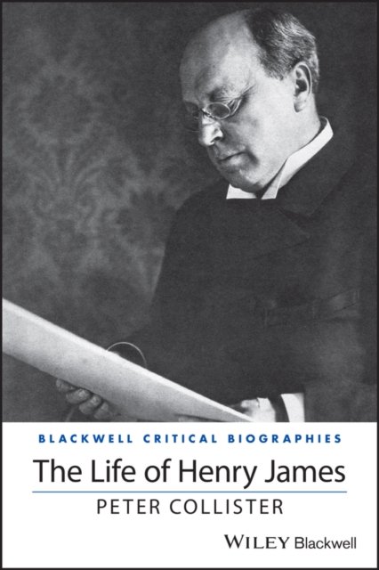 The Life of Henry James – A Critical Biography