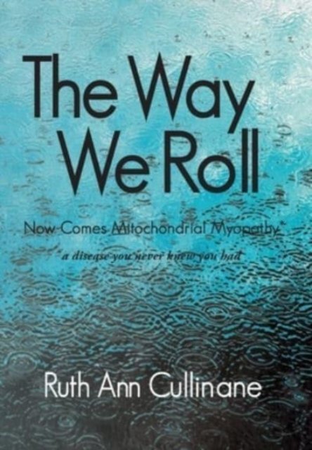 The Way We Roll, Now Comes Mitochondrial Myopathy a disease you never knew you had