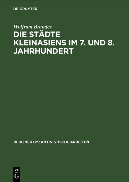 Die Stadte Kleinasiens Im 7. Und 8. Jahrhundert