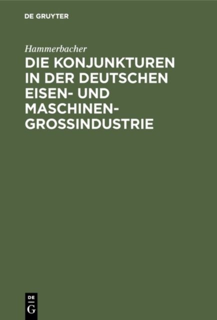 Konjunkturen in der deutschen Eisen- und Maschinen-Großindustrie