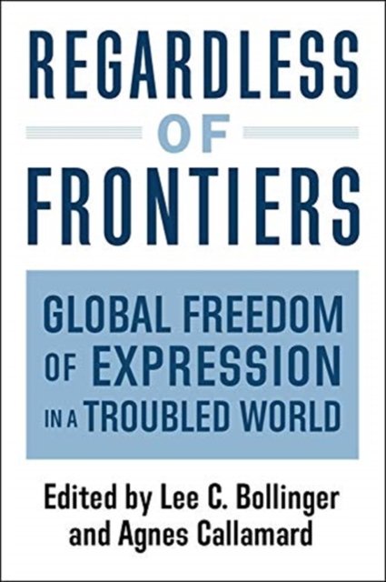 Regardless of Frontiers – Global Freedom of Expression in a Troubled World