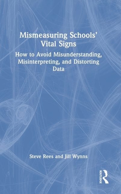 Mismeasuring Schools’ Vital Signs