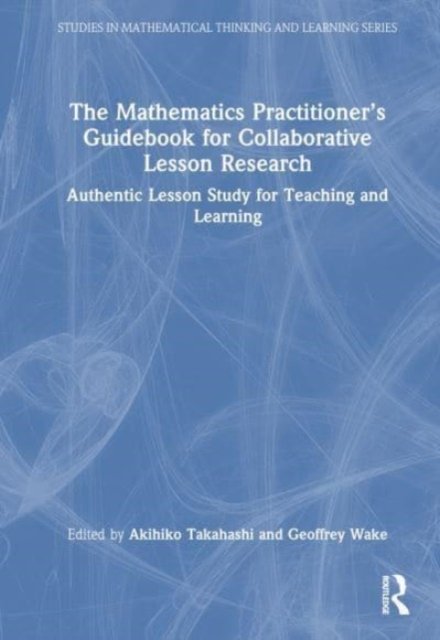 The Mathematics Practitioner''s Guidebook for Collaborative Lesson Research