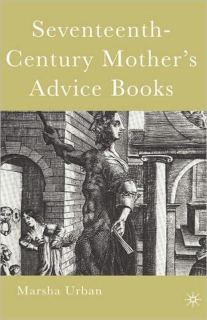 Seventeenth-Century Mother''s Advice Books