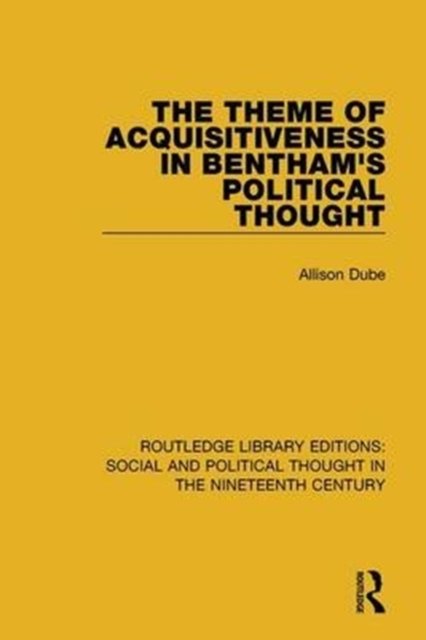 The Theme of Acquisitiveness in Bentham''s Political Thought