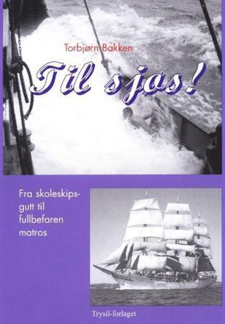 Til sjøs! - fra skoleskipsgutt til fullbefaren matros