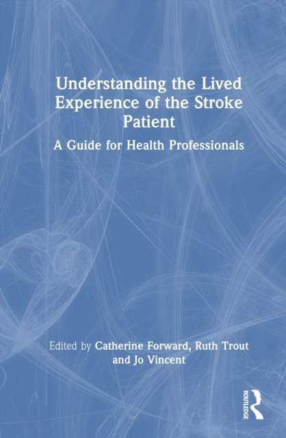 Understanding the Lived Experience of the Stroke Patient