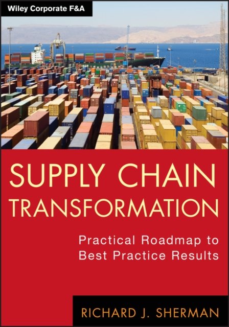Supply Chain Transformation – Practical Roadmap to Best Practice Results