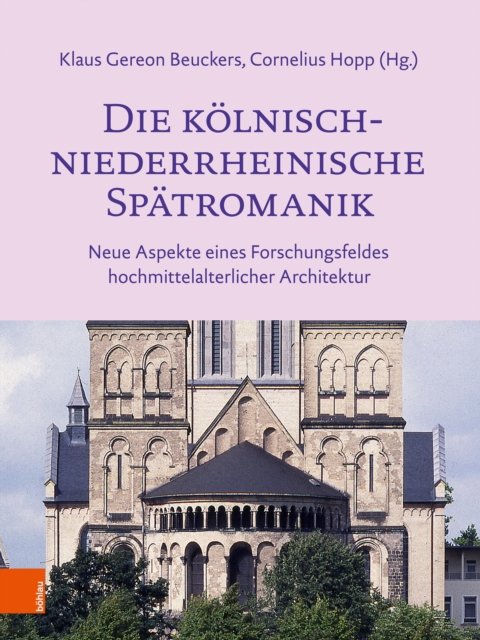 Die kolnisch-niederrheinische Spatromanik